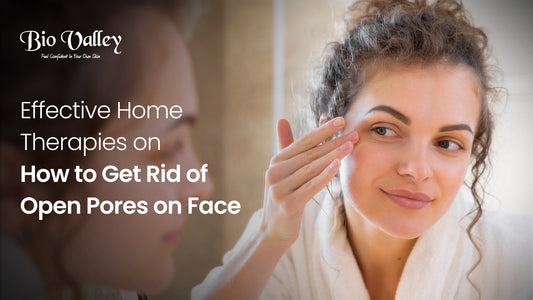 How to Get Rid of Open Pores on Face