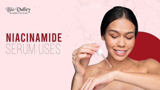 Niacinamide Uses For Skin And Face: A Simple Guide To Benefits And Use